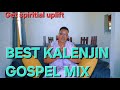 BEST KALENJIN GOSPEL MIX Ep 1