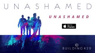 Unashamed - Building 429 (Official Audio)