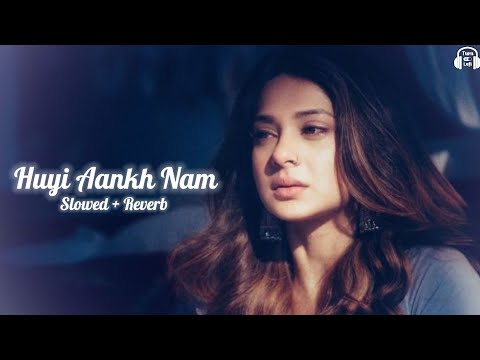 Huyi Aankh Nam [ Slowed & Reverb ] Anuradha Paudwal | Saathi | Bollywood Hindi Song