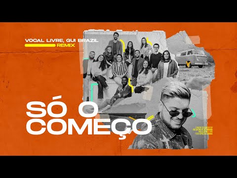 Vocal Livre, Gui Brazil - Só o Começo (Remix) [Lyric Video]