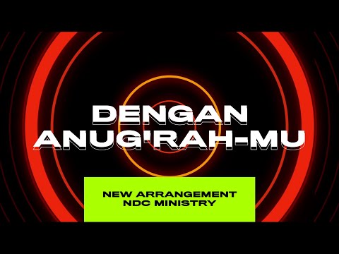 Dengan Anug'rah-Mu [RE-ARRANGEMENT] | NDC Ministry