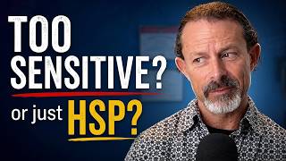 Think You're Too Sensitive? Watch This First