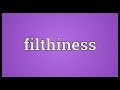 Filthiness Meaning