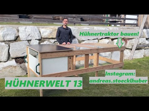 Hühnerwelt 13 Hühner Traktor Chicken Tractor bauen + neue Küken 03 - 2021
