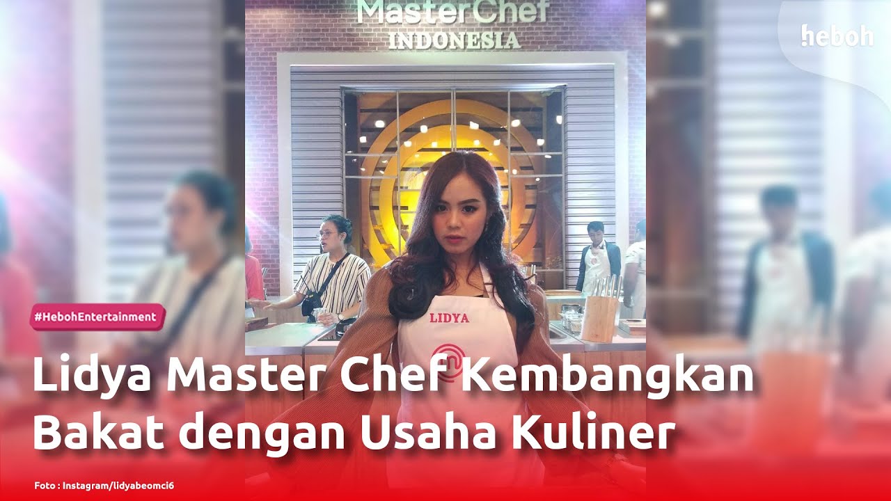 Lidya Master Chef Kembangkan Bakat Dengan Usaha Kuliner