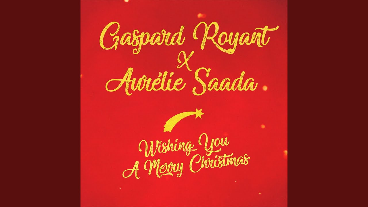 Gaspard Royant - Wishing You a Merry Christmas (w/ Aurélie Saada)
