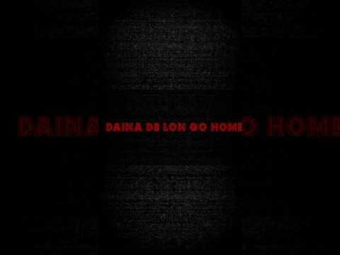 DAINA DE LON GO HOME- WHITE NICK FEAT. SHATTER