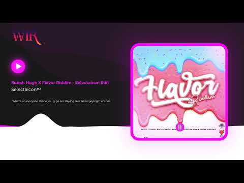 Subah Hoge X Flavor Riddim - Selectaicon Edit