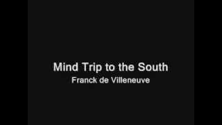 Franck de Villeneuve - Mind trip to the south (with lyrics) - Hypnotic Room