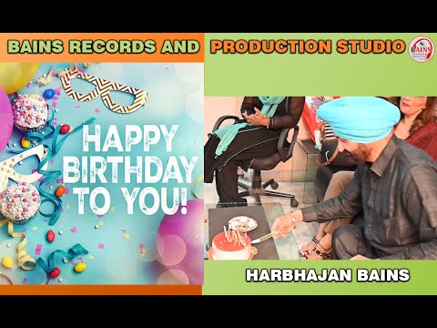 Happy Birthday || harbhajan bains || Team Bains Records and Production Studio.