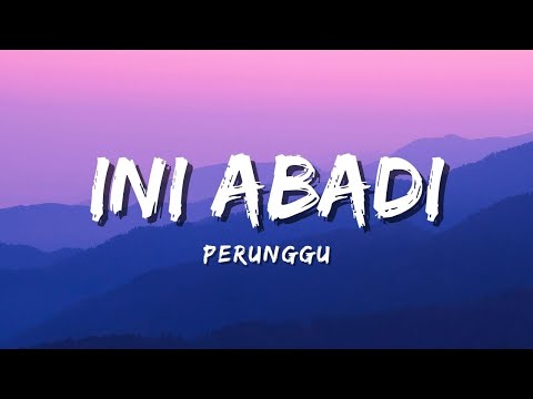 Ini Abadi - Perunggu (Official Music Video lyric)