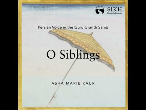 O Siblings | Persian Voice in the Guru Granth Sahib | The Sikh Cast