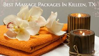 Best Massage Packages In Killeen, TX