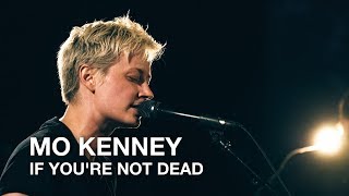 Mo Kenney | If You're Not Dead | First Play Live