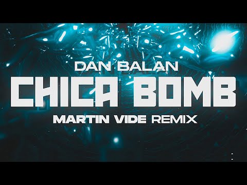Dan Balan - CHICA BOMB (Martin Vide Remix)