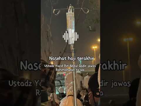 NASEHAT HAJI TERAKHIR USTADZ YAZID BIN ABDUL QADIR JAWAS RAHIMAHULLAH