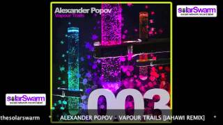 Alexander Popov - Vapour Trails [Jahawi Remix] [SWARM003]