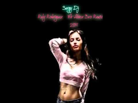 Ruly Rodriguez Mr Ataca Bro Remix 2014 Sergy Dj