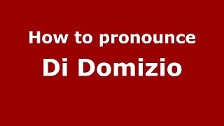 How to pronounce Di Domizio