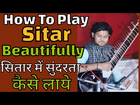 How To Play Sitar Beautifully | Beautiful Sitar | Sitar Tutorial