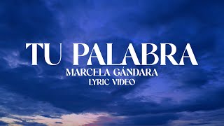 Marcela Gándara - Tu Palabra (Letra)