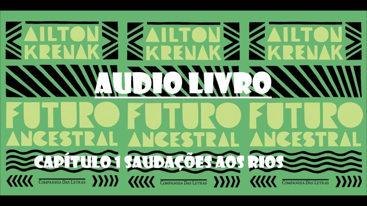 Áudio livro FUTURO ANCESTRAL de AILTON KRENAK COMPLETO