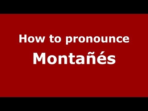 How to pronounce Montañés (Spain/Spanish) - PronounceNames.com