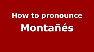 How to pronounce Montañés