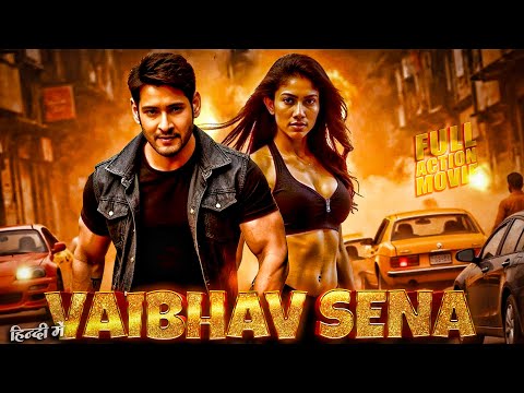 VAIBHAV SENA (2025) | Mahesh Babu New South Indian Hindi Dubbed Action Movie | Action Blockbuster