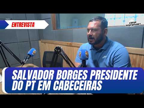 ENTREVISTA | SALVADOR BORGES - PRESIDENTE DO PT CABECEIRAS (GO)