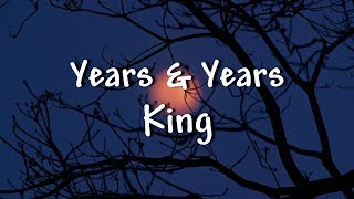 Years &amp; Years - King - Lyrics