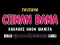 CIINAN BANA Karaoke Nada Wanita FAUZANA