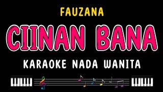 Download lagu CIINAN BANA - Karaoke Nada Wanita [ FAUZANA ] mp3