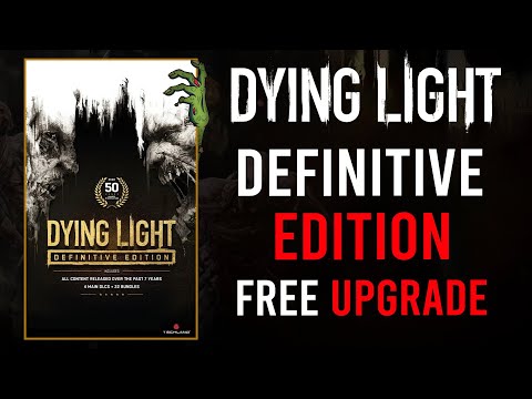 Dying Light Definitive Edition Announced | Free Upgrade With All DLC's & More | 2022