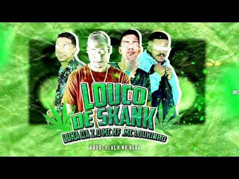 MC LOUKINHO E LUKA DA ZO E MC KF - LOUCO DE SKANK - REMIX BREGA FUNK