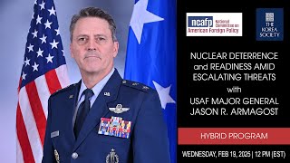 Nuclear Deterrence and Readiness Amid Escalating Threats with USAF Major General Jason R. Armagost