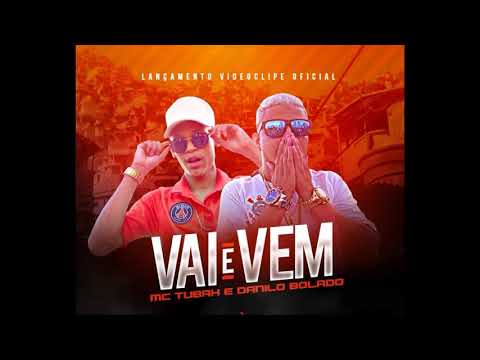 MC DANILO BOLADO E MC TUBAH VAI E VEM - MUSICA NOVA