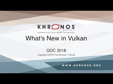 GDC 2018 - What's New in Vulkan