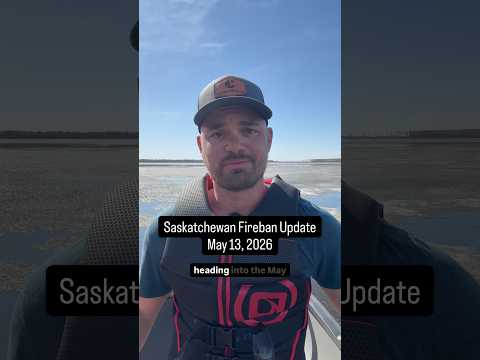 Saskatchewan Fireban Update May 13, 2026