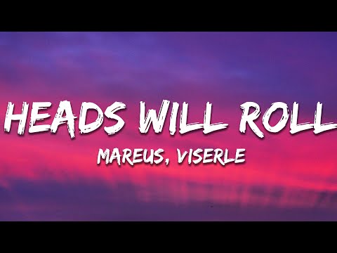 Mareus & VISERLE - Heads Will Roll (Lyrics)