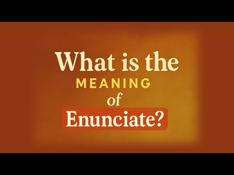 What is the meaning of Enunciate?
