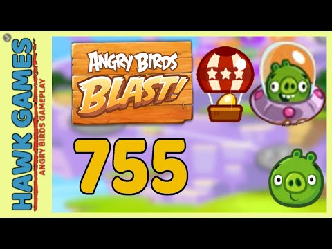 Angry Birds Blast Level 755 - 3 Stars Walkthrough, No Boosters