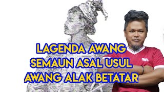 KISAH LEGENDA / LEGENDA AWANG SEMAUN (REUPLOAD SEM