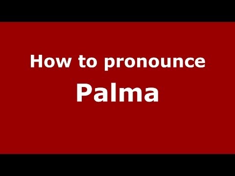 How to pronounce Palma