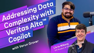 Addressing Data Complexity with Veritas Alta™ Copilot—Insight from Chris Wiborg & Varun Grover