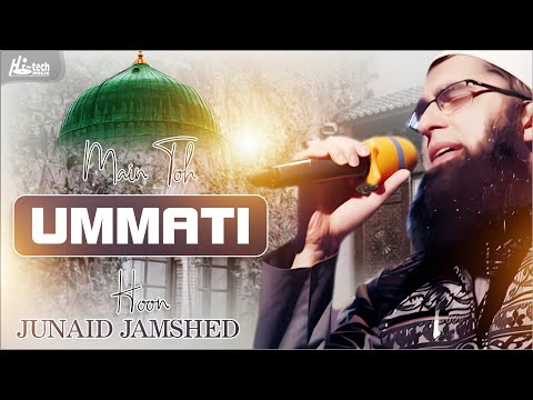 Main Toh Ummati Hoon | Junaid Jamshed | Beautiful Naat | H-Tech Islamic Gold