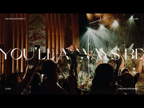 Kim Walker-Smith - You’ll Always Be (Live)