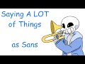 Saying A LOT Of Things As Sans