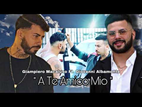 Giampiero Macaluso Ft. Giovanni Albamonte  A te Amico mio