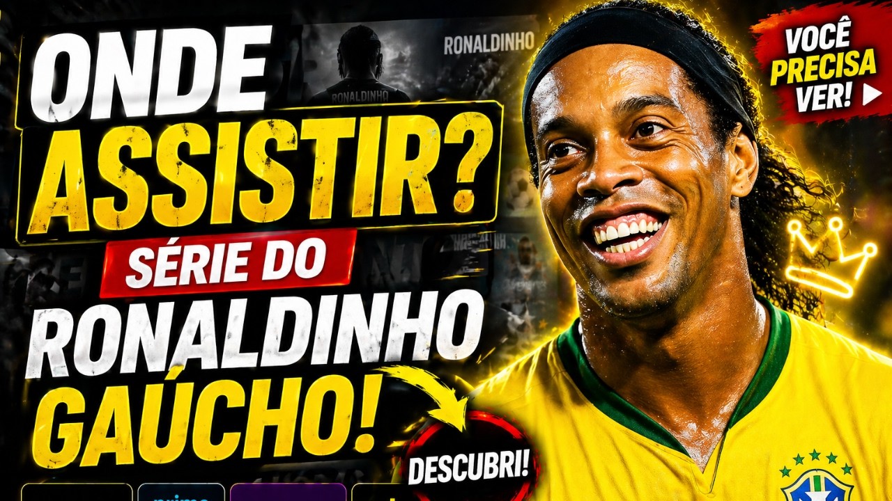 👉 😱 Onde assistir a série do Ronaldinho Gaúcho? Descobri!